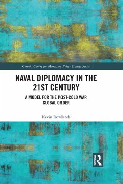 Naval Diplomacy in 21st Century (eBook, PDF) - Rowlands, Kevin