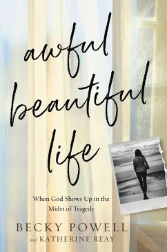Awful Beautiful Life (eBook, ePUB) - Powell, Becky; Reay, Katherine