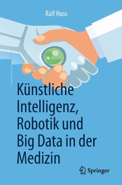 Künstliche Intelligenz, Robotik und Big Data in der Medizin (eBook, PDF) - Huss, Ralf