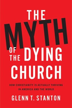 The Myth of the Dying Church (eBook, ePUB) - Stanton, Glenn T.