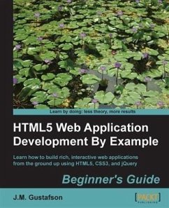 HTML5 Web Application Development By Example Beginner's guide (eBook, PDF) - Gustafson, J. M.