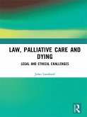 Law, Palliative Care and Dying (eBook, PDF) Law, Palliative Care and Dying (eBook, PDF)