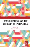 Consciousness and the Ontology of Properties (eBook, PDF) Consciousness and the Ontology of Properties (eBook, PDF)