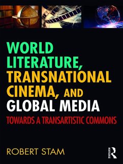 World Literature, Transnational Cinema, and Global Media (eBook, ePUB) - Stam, Robert