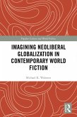 Imagining Neoliberal Globalization in Contemporary World Fiction (eBook, PDF)