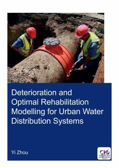 Deterioration and Optimal Rehabilitation Modelling for Urban Water Distribution Systems (eBook, ePUB) - Zhou, Yi