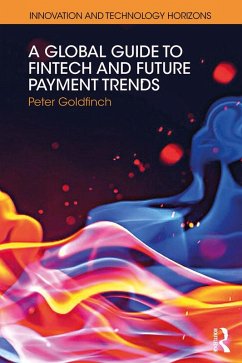 A Global Guide to FinTech and Future Payment Trends (eBook, ePUB) - Goldfinch, Peter
