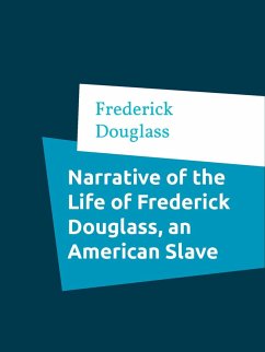 Narrative of the Life of Frederick Douglass, an American Slave (eBook, ePUB) - Douglass, Frederick