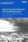 Arts Programming for the Anthropocene (eBook, PDF)