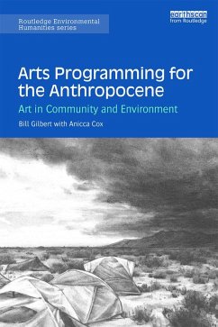 Arts Programming for the Anthropocene (eBook, PDF) - Gilbert, Bill; Cox, Anicca