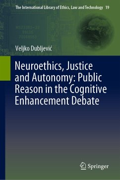 Neuroethics, Justice and Autonomy: Public Reason in the Cognitive Enhancement Debate (eBook, PDF) - Dubljević, Veljko