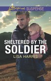 Sheltered by the Soldier (eBook, ePUB)