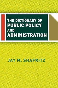 The Dictionary Of Public Policy And Administration (eBook, PDF) - Shafritz, Jay