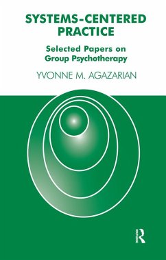 Systems-Centered Practice (eBook, ePUB) - M. Agazarian, Yvonne