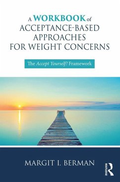 A Workbook of Acceptance-Based Approaches for Weight Concerns (eBook, ePUB) - Berman, Margit
