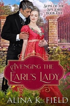 Avenging the Earl's Lady (Sons of the Spy Lord, #5) (eBook, ePUB) - Field, Alina K.