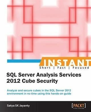 Instant SQL Server Analysis Services 2012 Cube Security (eBook, PDF) Instant SQL Server Analysis Services 2012 Cube Security (eBook, PDF)