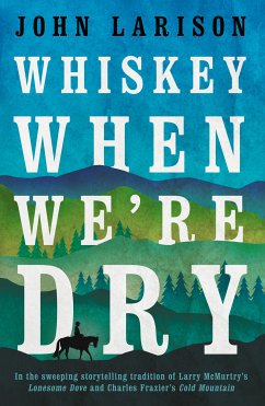 Whiskey When We're Dry (eBook, ePUB) - Larison, John