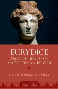 Eurydice and the Birth of Macedonian Power (eBook, PDF) - Carney, Elizabeth Donnelly