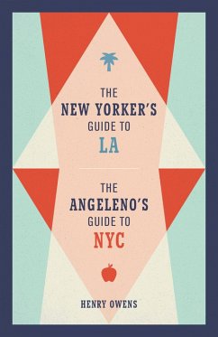 The New Yorker's Guide to LA, The Angeleno's Guide to NYC (eBook, ePUB) - Owens, Henry