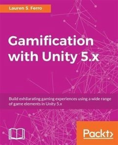 Gamification with Unity 5.x (eBook, PDF) - Ferro, Lauren S.