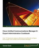 Cisco Unified Communications Manager 8: Expert Administration Cookbook (eBook, PDF)