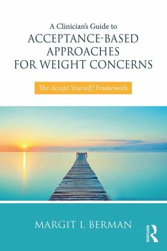 A Clinician's Guide to Acceptance-Based Approaches for Weight Concerns (eBook, ePUB) - Berman, Margit