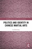Politics and Identity in Chinese Martial Arts (eBook, PDF) Politics and Identity in Chinese Martial Arts (eBook, PDF)