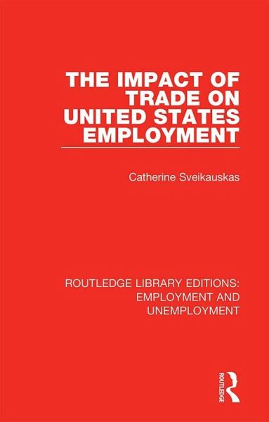 The Impact of Trade on United States Employment (eBook, PDF) The Impact of Trade on United States Employment (eBook, PDF)