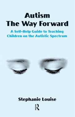 Autism, The Way Forward (eBook, PDF) - Louise, Stephanie