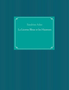 La Licorne Bleue et les Hauteurs (eBook, ePUB) - Adso, Sandrine