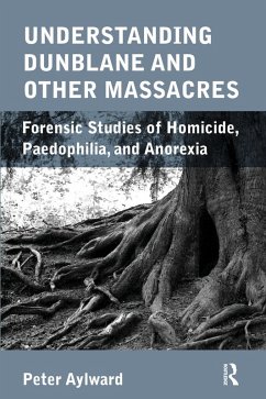 Understanding Dunblane and other Massacres (eBook, PDF) - Aylward, Peter