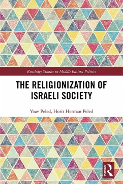 The Religionization of Israeli Society (eBook, PDF) - Peled, Yoav; Herman Peled, Horit