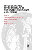 Psychoanalytic Psychotherapy of the Severely Disturbed Adolescent (eBook, ePUB)