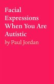 Facial Expressions When You Are Autistiic (eBook, ePUB)