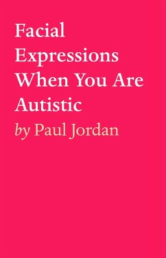 Facial Expressions When You Are Autistiic (eBook, ePUB) - Jordan, Paul