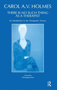 There Is No Such Thing As A Therapist (eBook, ePUB) - Holmes, Carol