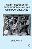 An Introduction to the Psychodynamics of Workplace Bullying (eBook, PDF)