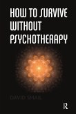 How to Survive Without Psychotherapy (eBook, PDF)