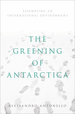 The Greening of Antarctica (eBook, PDF) - Antonello, Alessandro