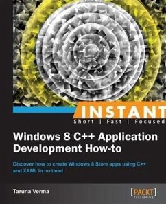 Instant Windows 8 C++ Application Development How-to (eBook, PDF) - Verma, Taruna