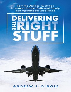 Cover Delivering the Right Stuff: How the Airlines' Evolution In Human Factors Delivered Safety and Operational Excellence (eBook, ePUB)