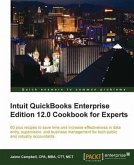 Intuit QuickBooks Enterprise Edition 12.0 Cookbook for Experts (eBook, PDF) Intuit QuickBooks Enterprise Edition 12.0 Cookbook for Experts (eBook, PDF)