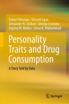 Personality Traits and Drug Consumption (eBook, PDF) - Fehrman, Elaine; Egan, Vincent; Gorban, Alexander N.; Levesley, Jeremy; Mirkes, Evgeny M.; Muhammad, Awaz K.