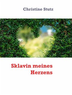 Sklavin meines Herzens (eBook, ePUB) - Stutz, Christine