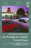 The Routledge History of the Twentieth-Century United States (eBook, PDF) The Routledge History of the Twentieth-Century United States (eBook, PDF)