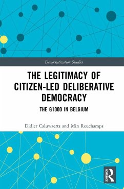 The Legitimacy of Citizen-led Deliberative Democracy (eBook, ePUB) - Caluwaerts, Didier; Reuchamps, Min