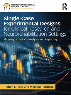 Single-Case Experimental Designs for Clinical Research and Neurorehabilitation Settings (eBook, ePUB) - Tate, Robyn; Perdices, Michael