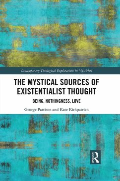 The Mystical Sources of Existentialist Thought (eBook, ePUB) - Pattison, George; Kirkpatrick, Kate