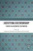 Justifying Dictatorship (eBook, ePUB) Justifying Dictatorship (eBook, ePUB)
